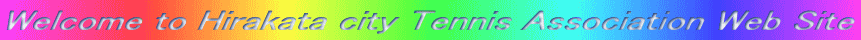Welcome to Hirakata City Tennis Association Web Site